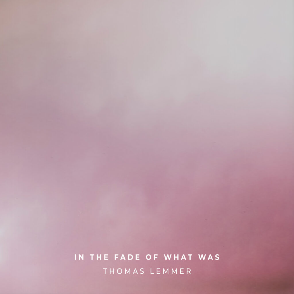 Thomas Lemmer - In the Fade of What Was